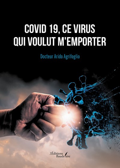 Arido DOCTEUR AGRIFOGLIO - Covid 19, ce virus qui voulut m'emporter